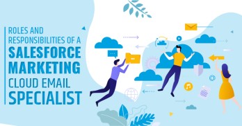 Roles and Responsibilities of a Salesforce Marketing Cloud Email Specialist