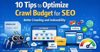 10 Tips to Optimize Crawl Budget for SEO: Better Crawling and Indexability
