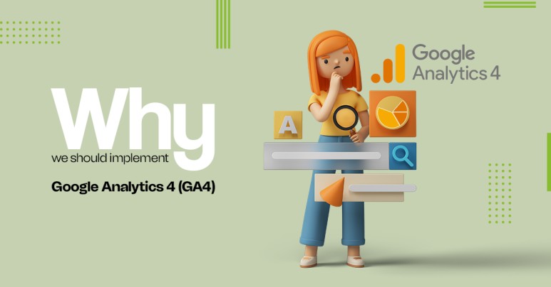 Why We Should Implement Google Analytics 4 (GA4)