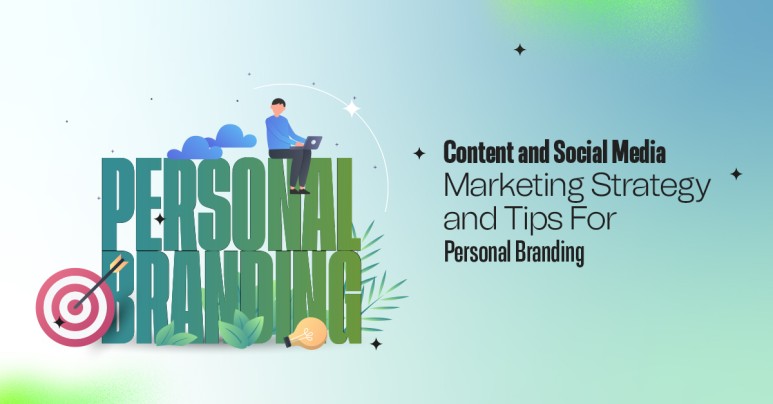Content and Social Media Marketing Strategy and Tips for Personal Branding
