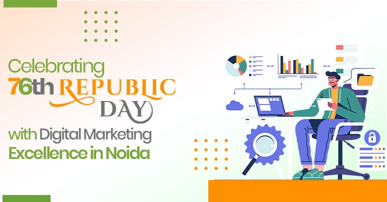 Celebrating 76th Republic Day with Digital Marketing Excellence in Noida